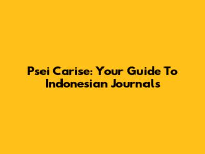 Psei Carise: Your Guide To Indonesian Journals