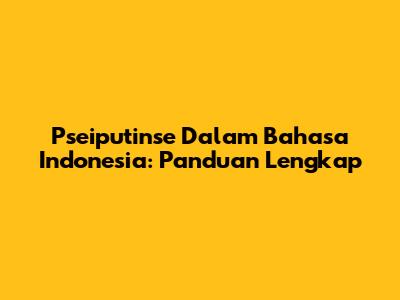 Pseiputinse Dalam Bahasa Indonesia: Panduan Lengkap