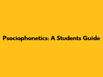 Psociophonetics: A Student's Guide