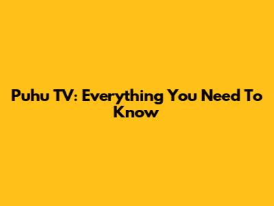 Puhu TV: Everything You Need To Know