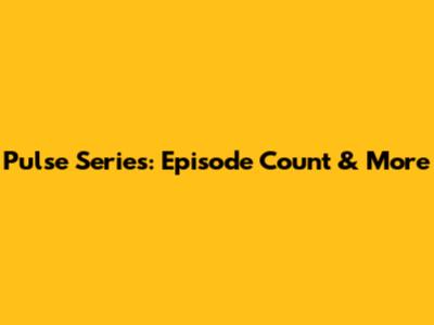 Pulse Series: Episode Count & More