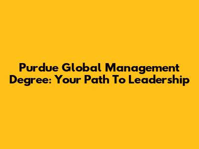 Purdue Global Management Degree: Your Path To Leadership