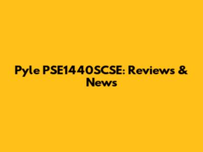 Pyle PSE1440SCSE: Reviews & News