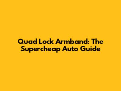 Quad Lock Armband: The Supercheap Auto Guide