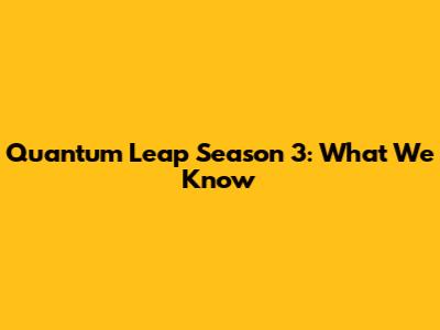 Quantum Leap Season 3: What We Know