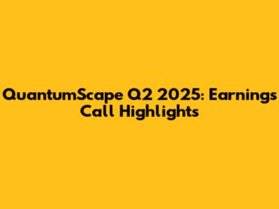 QuantumScape Q2 2025: Earnings Call Highlights