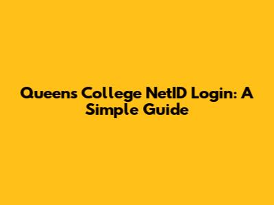 Queens College NetID Login: A Simple Guide