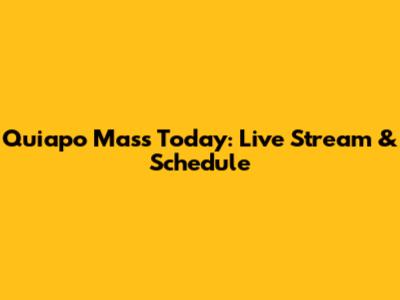 Quiapo Mass Today: Live Stream & Schedule