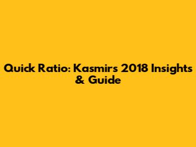 Quick Ratio: Kasmir's 2018 Insights & Guide