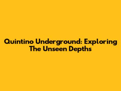Quintino Underground: Exploring The Unseen Depths