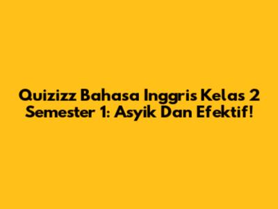 Quizizz Bahasa Inggris Kelas 2 Semester 1: Asyik Dan Efektif!