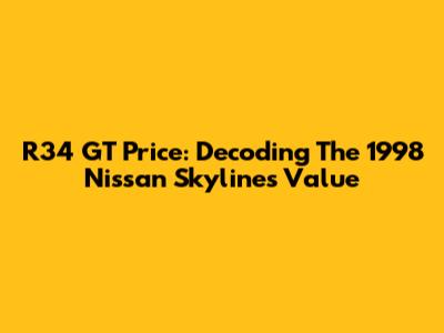 R34 GT Price: Decoding The 1998 Nissan Skyline's Value