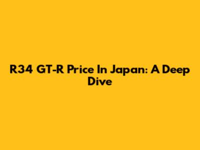 R34 GT-R Price In Japan: A Deep Dive