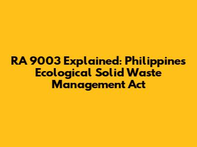 RA 9003 Explained: Philippines' Ecological Solid Waste Management Act