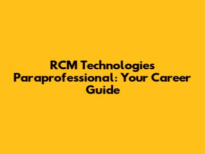 RCM Technologies Paraprofessional: Your Career Guide
