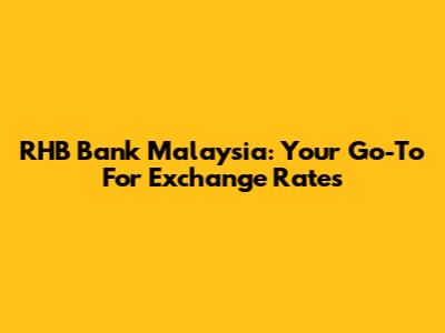 RHB Bank Malaysia: Your Go-To For Exchange Rates