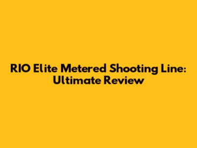 RIO Elite Metered Shooting Line: Ultimate Review