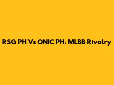 RSG PH Vs ONIC PH: MLBB Rivalry