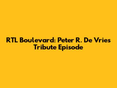 RTL Boulevard: Peter R. De Vries Tribute Episode