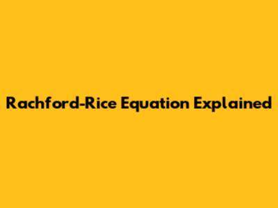 Rachford-Rice Equation Explained