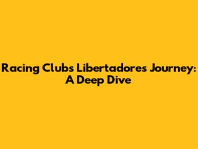 Racing Club's Libertadores Journey: A Deep Dive