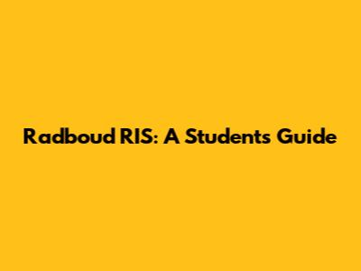 Radboud RIS: A Student's Guide