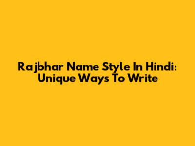Rajbhar Name Style In Hindi: Unique Ways To Write