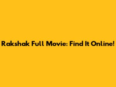 Rakshak Full Movie: Find It Online!