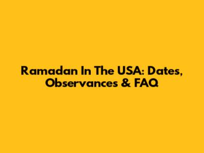 Ramadan In The USA: Dates, Observances & FAQ