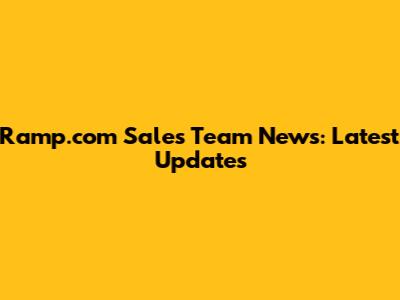 Ramp.com Sales Team News: Latest Updates