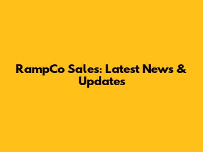RampCo Sales: Latest News & Updates