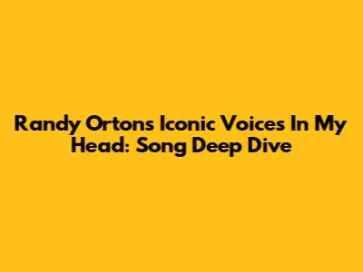 Randy Orton's Iconic Voices In My Head: Song Deep Dive