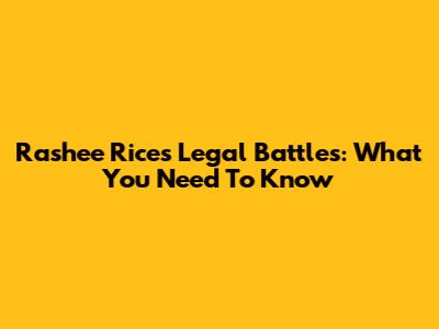Rashee Rice's Legal Battles: What You Need To Know