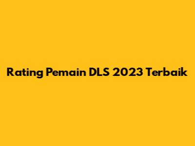 Rating Pemain DLS 2023 Terbaik