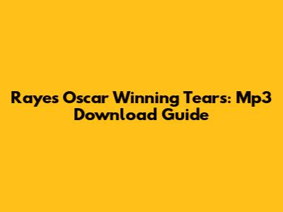Raye's "Oscar Winning Tears": Mp3 Download Guide