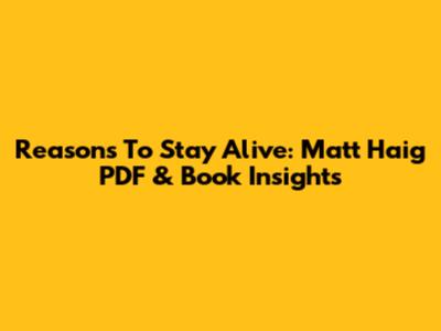 Reasons To Stay Alive: Matt Haig PDF & Book Insights