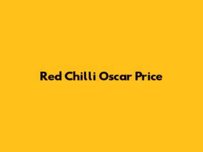 Red Chilli Oscar Price
