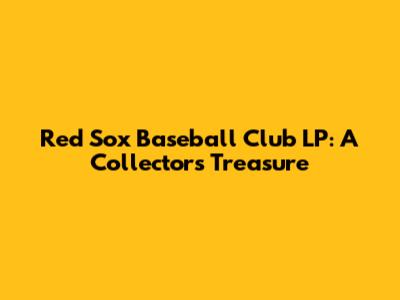Red Sox Baseball Club LP: A Collector's Treasure