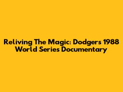 Reliving The Magic: Dodgers 1988 World Series Documentary