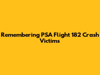 Remembering PSA Flight 182 Crash Victims
