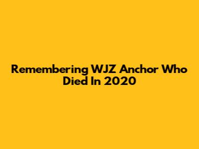 Remembering WJZ Anchor Who Died In 2020