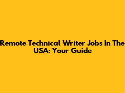 Remote Technical Writer Jobs In The USA: Your Guide
