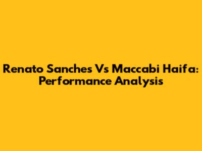 Renato Sanches Vs Maccabi Haifa: Performance Analysis