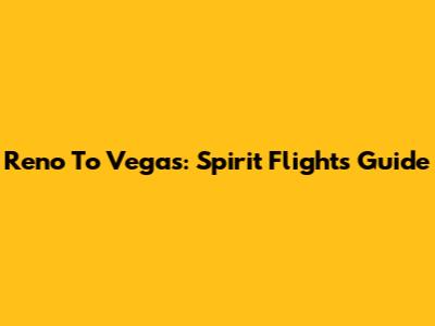 Reno To Vegas: Spirit Flights Guide