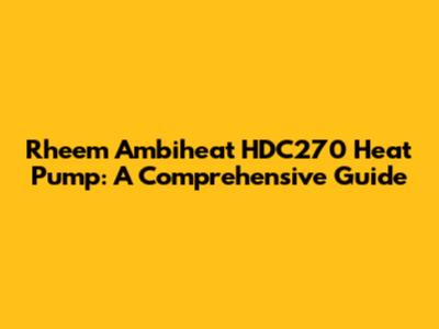 Rheem Ambiheat HDC270 Heat Pump: A Comprehensive Guide