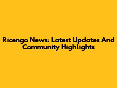 Ricengo News: Latest Updates And Community Highlights