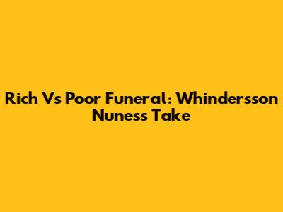 Rich Vs Poor Funeral: Whindersson Nunes's Take