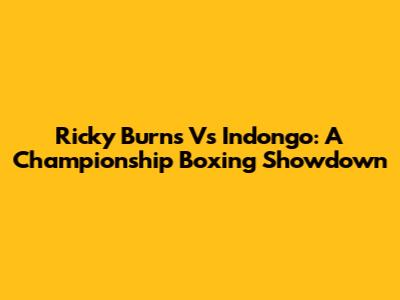 Ricky Burns Vs Indongo: A Championship Boxing Showdown