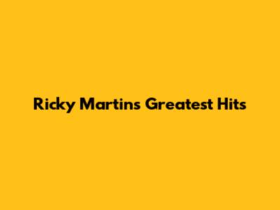 Ricky Martin's Greatest Hits