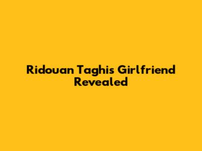 Ridouan Taghi's Girlfriend Revealed